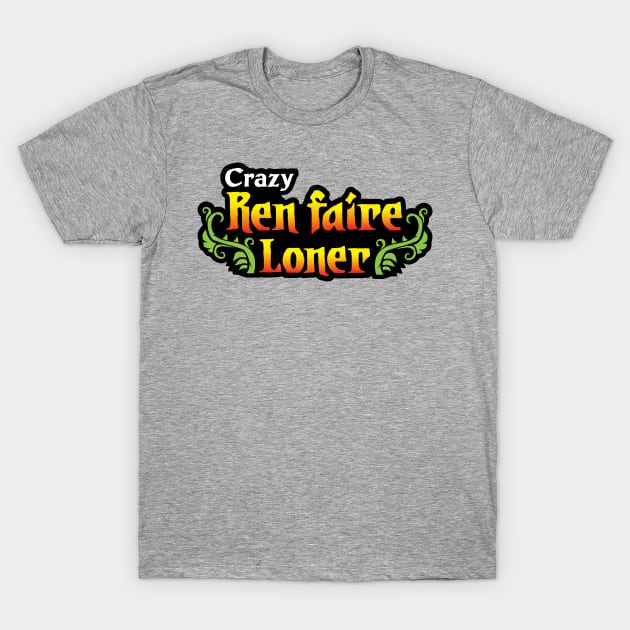 Ren Faire Loner T-Shirt by UncleFez